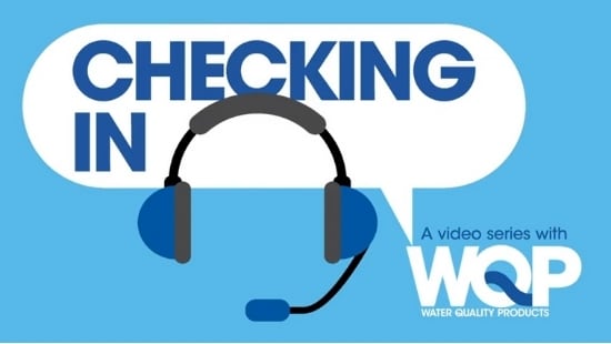 Checking In, a video series by Water Quality Products